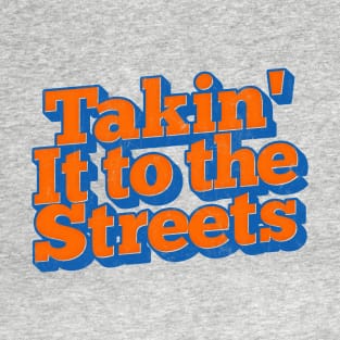 Takin' It to the Streets  /// Retro Faded Style Type Design T-Shirt